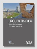 PROJEKTINDEX 2018, © Stadtplanungsamt Stadt Frankfurt am Main 